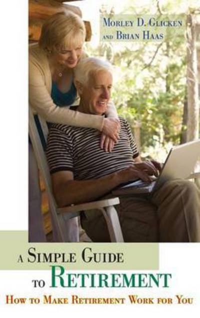 Cover for Morley D. Glicken · A Simple Guide to Retirement: How to Make Retirement Work for You (Hardcover Book) (2009)