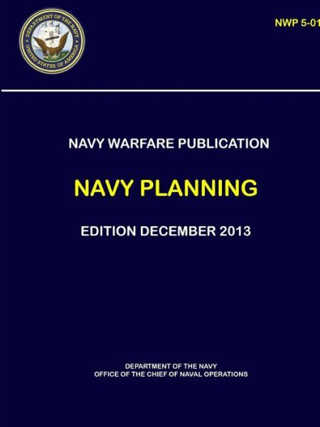 Cover for Department of The Navy · Navy Warfare Publication - Navy Planning (NWP 5-01) (Paperback Book) (2018)