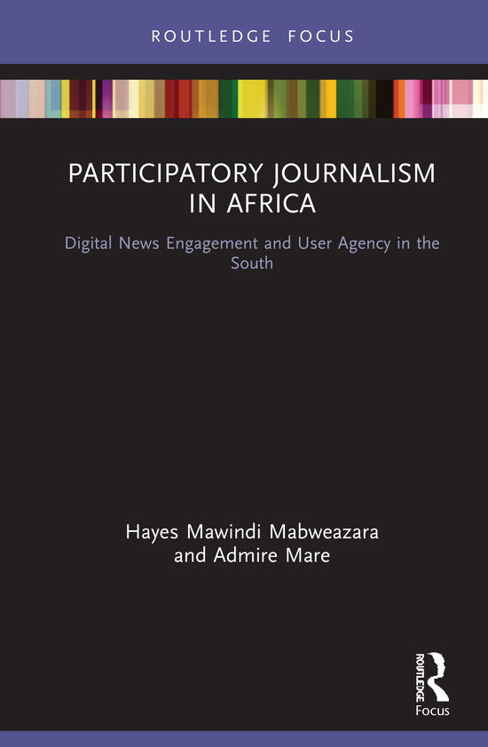 Cover for Hayes Mawindi Mabweazara · Participatory Journalism in Africa: Digital News Engagement and User Agency in the South - Disruptions (Hardcover Book) (2021)