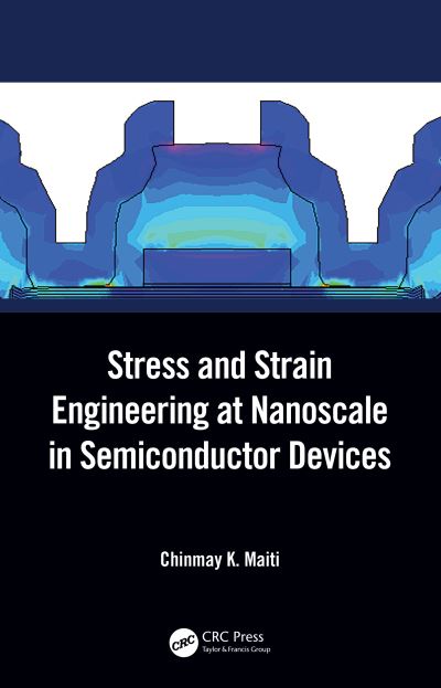 Cover for Maiti, Chinmay K. (SOA University Bhubaneswar, Odisha, India) · Stress and Strain Engineering at Nanoscale in Semiconductor Devices (Inbunden Bok) (2021)