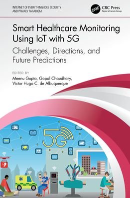 Cover for Chaudhary, Gopal (BVP College of Engineering, India.) · Smart Healthcare Monitoring Using IoT with 5G: Challenges, Directions, and Future Predictions - Internet of Everything IoE (Hardcover bog) (2021)