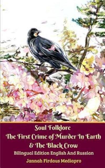 Cover for Jannah Firdaus Mediapro · Soul Folklore The First Crime of Murder In Earth and The Black Crow Bilingual Edition English and Russian (Paperback Book) (2021)