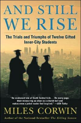 Cover for Miles Corwin · And Still We Rise:: The Trials and Triumphs of Twelve Gifted Inner-City Students (Paperback Book) [Reprint edition] (2001)