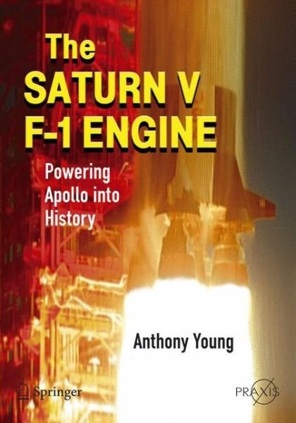 Cover for Anthony Young · The Saturn V F-1 Engine: Powering Apollo into History - Space Exploration (Pocketbok) [2008 edition] (2008)