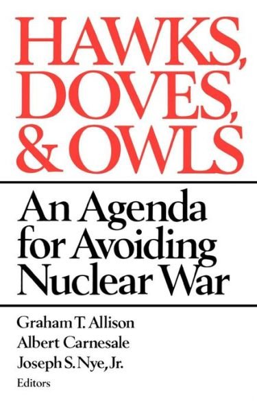 Cover for Graham Allison, Albert Carnesale, Joseph S. Nye · Hawks, Doves, and Owls: An Agenda for Avoiding Nuclear War (Pocketbok) (1986)