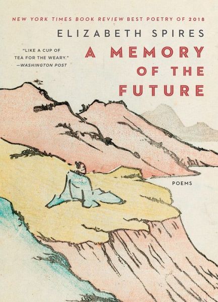 Cover for Elizabeth Spires · A Memory of the Future: Poems (Paperback Book) (2020)