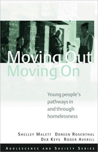 Cover for Mallett, Shelley (Melbourne Citymission and University of Melbourne, Australia) · Moving Out, Moving On: Young People's Pathways In and Through Homelessness - Adolescence and Society (Hardcover Book) (2009)