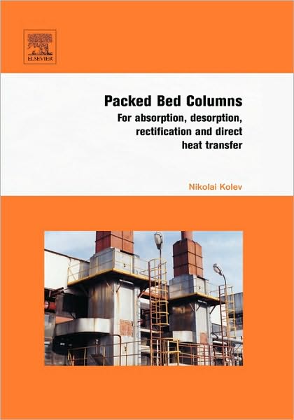 Cover for Kolev, Nikolai (Institute of Chemical Engineering, &lt;br&gt;Bulgarian Academy of Sciences, Sofia, Bulgaria) · Packed Bed Columns: For Absorption, Desorption, Rectification and Direct Heat Transfer (Hardcover Book) (2006)