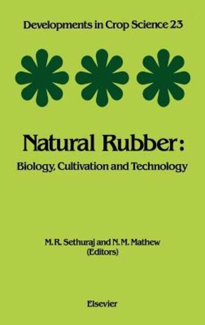 Cover for M R Sethuraj · Natural Rubber: Biology, Cultivation and Technology - Developments in Crop Science (Hardcover Book) (1992)