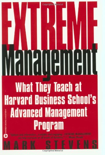 Extreme Management: What They Teach at Harvard Business School's Advanced Manageme... - Mark Stevens - Bøger - Time Warner Trade Publishing - 9780446678292 - 1. marts 2002