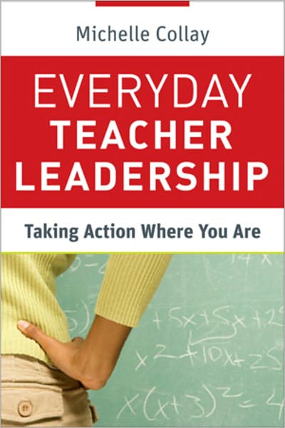 Cover for Michelle Collay · Everyday Teacher Leadership: Taking Action Where You Are - Jossey-Bass Leadership Library in Education (Paperback Book) (2011)