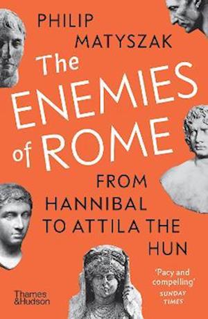 Cover for Philip Matyszak · The Enemies of Rome: From Hannibal to Attila the Hun (Pocketbok) (2023)