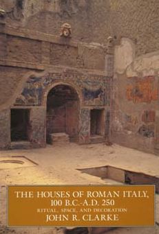 Cover for John R. Clarke · The Houses of Roman Italy, 100 B.C.- A.D. 250: Ritual, Space, and Decoration (Paperback Book) (1993)