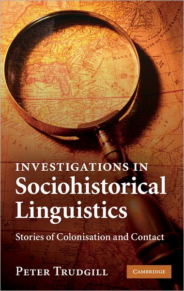 Cover for Trudgill, Peter (Universitetet i Agder, Norway) · Investigations in Sociohistorical Linguistics: Stories of Colonisation and Contact (Hardcover Book) (2010)