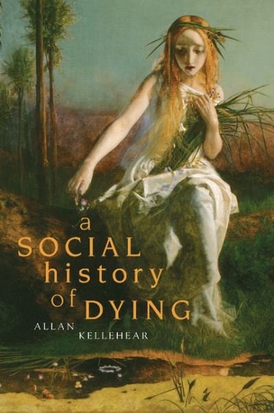 Cover for Kellehear, Allan (La Trobe University, Victoria) · A Social History of Dying (Paperback Book) (2007)