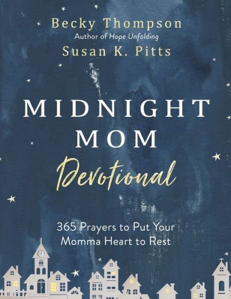Cover for Becky Thompson · The Midnight Mom Devotional: 365 Prayers to Put your Momma Heart to Rest (Gebundenes Buch) (2020)