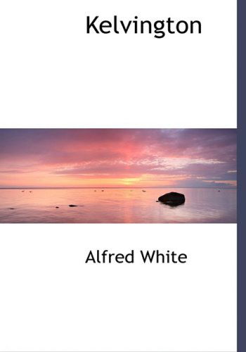 Cover for Alfred White · Kelvington (Paperback Book) [Lrg edition] (2008)