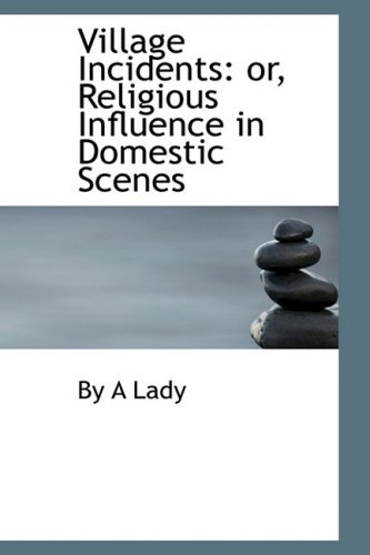 Cover for By a Lady · Village Incidents: Or, Religious Influence in Domestic Scenes (Paperback Book) (2008)