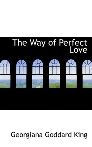 Cover for Georgiana Goddard King · The Way of Perfect Love (Paperback Book) (2009)