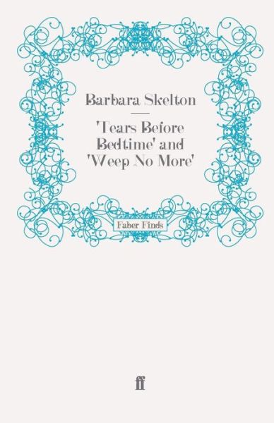 Cover for Barbara Skelton · 'Tears Before Bedtime' and 'Weep No More' (Paperback Book) [Main edition] (2009)