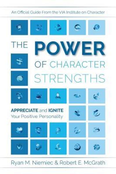 Cover for Ryan M. Niemiec · The Power of Character Strengths : Appreciate and Ignite Your Positive Personality (Paperback Book) (2019)