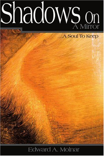 Cover for Edward Molnar · Shadows on a Mirror: ...a Soul to Keep (Paperback Book) (2000)