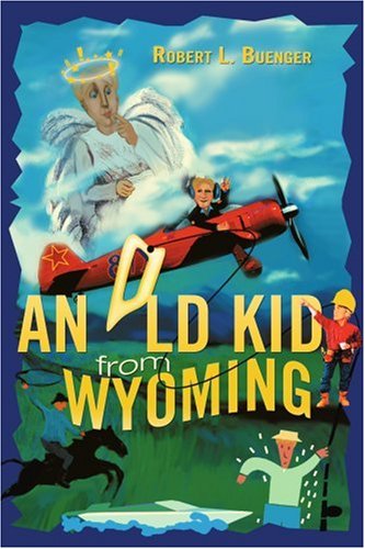 Cover for Robert Buenger · An Old Kid from Wyoming (Paperback Book) (2005)