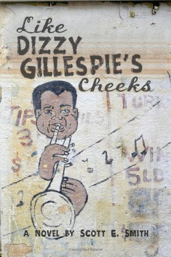 Cover for Scott Smith · Like Dizzy Gillespie's Cheeks (Paperback Book) (2008)