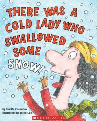 Cover for Lucille Colandro · There Was a Cold Lady Who Swallowed Some Snow! (Hardcover Book) (2003)