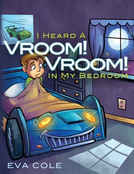 Cover for Eva Cole · I Heard a Vroom! Vroom! in My Bedroom (Paperback Book) (2014)