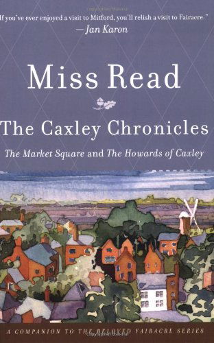 The Caxley Chronicles - Miss Read - Książki - Mariner Books - 9780618884292 - 1 sierpnia 2007