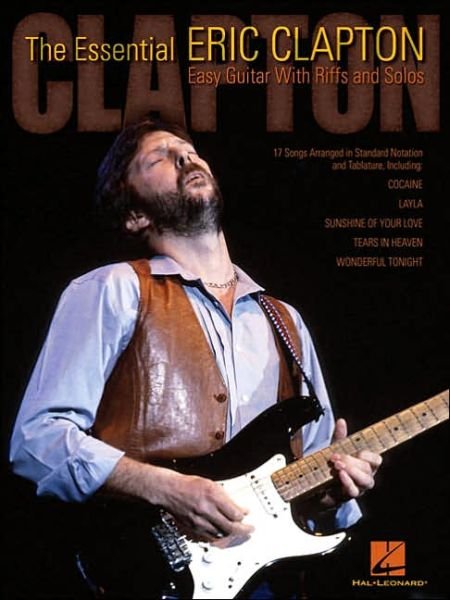 The Essential Eric Clapton   Easy Guitar with Riffs and   Solos - Eric Clapton - Livros - HAL LEONARD CORPORATION - 9780634062292 - 1 de novembro de 2004