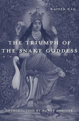 Cover for Kaiser Haq · The Triumph of the Snake Goddess (Hardcover bog) (2015)