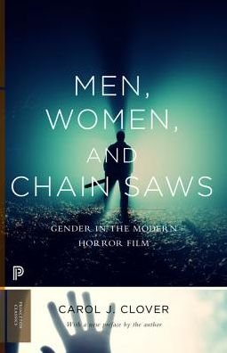 Cover for Carol J. Clover · Men, Women, and Chain Saws: Gender in the Modern Horror Film - Updated Edition - Princeton Classics (Paperback Book) [Revised edition] (2015)