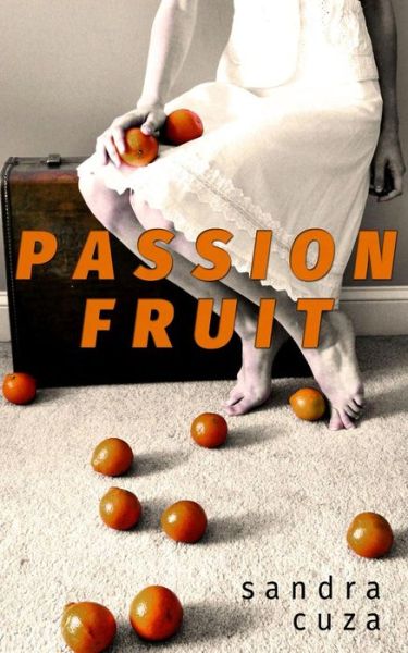 Cover for Sandra Cuza · Passion Fruit (Paperback Book) (2014)