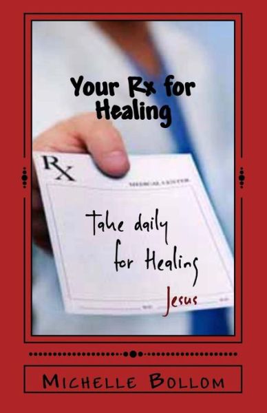 Your Rx for Healing - Michelle Bollom - Books - Restored Ministries - 9780692705292 - February 1, 2017