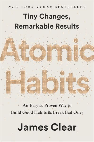 Cover for James Clear · Atomic Habits: An Easy &amp; Proven Way to Build Good Habits &amp; Break Bad Ones (Buch) (2018)