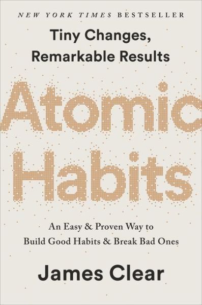 Cover for James Clear · Atomic Habits: An Easy &amp; Proven Way to Build Good Habits &amp; Break Bad Ones (Gebundenes Buch) (2018)
