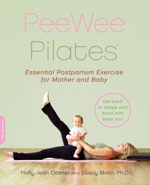 Cover for Holly Cosner · PeeWee Pilates: Pilates for the Postpartum Mother and Her Baby (Paperback Book) (2005)