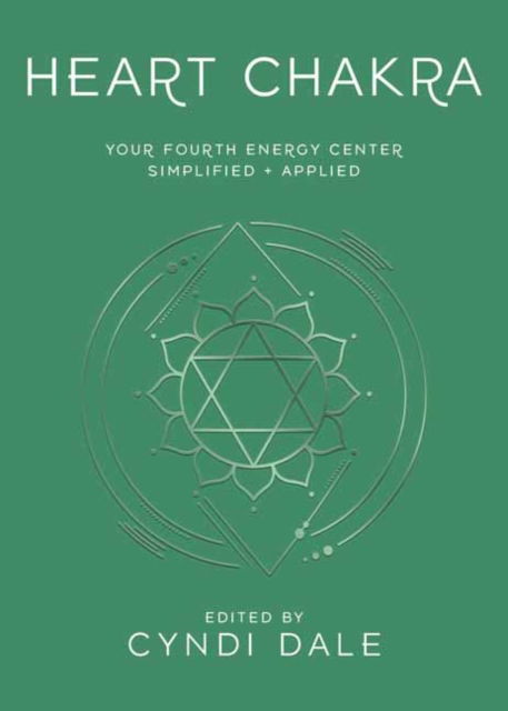 Cover for Cyndi Dale · Heart Chakra: Your Fourth Energy Center Simplified and Applied - Llewellyn's Chakra Essentials (Paperback Book) (2024)