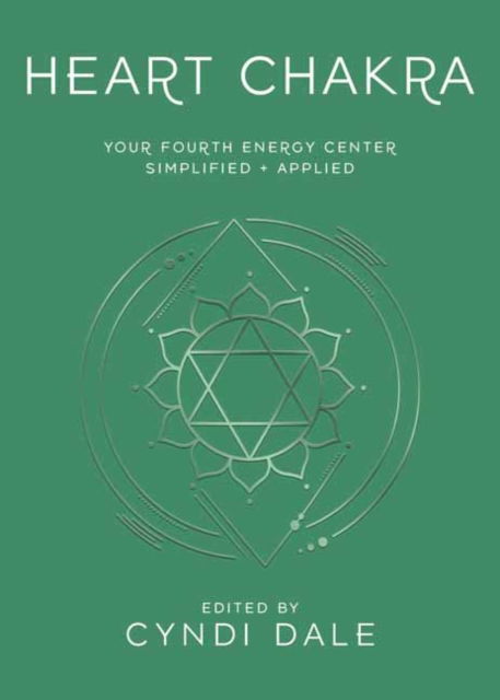 Cover for Cyndi Dale · Heart Chakra: Your Fourth Energy Center Simplified and Applied - Llewellyn's Chakra Essentials (Taschenbuch) (2024)