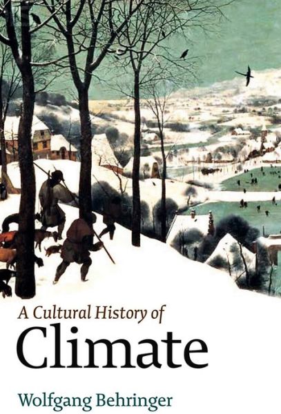 Cover for Behringer, Wolfgang (Saarland University, Germany) · A Cultural History of Climate (Paperback Book) (2009)