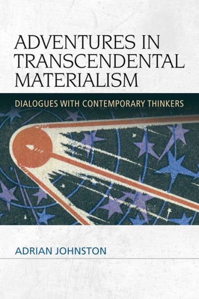 Cover for Adrian Johnston · Adventures in Transcendental Materialism: Dialogues with Contemporary Thinkers (Paperback Book) (2014)