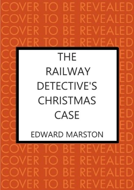 Cover for Edward Marston · The Railway Detective's Christmas Case: The bestselling Victorian mystery series - Railway Detective (Gebundenes Buch) (2022)