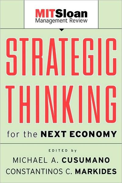 Strategic Thinking for the Next Economy - The MIT Sloan Management Review Series - MA Cusumano - Bøker - John Wiley & Sons Inc - 9780787957292 - 25. mai 2001