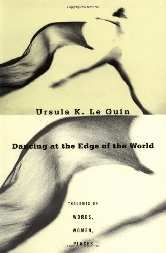 Dancing at the Edge of the World - Ursula K. Le Guin - Books - St Martin's Press - 9780802135292 - September 24, 1997