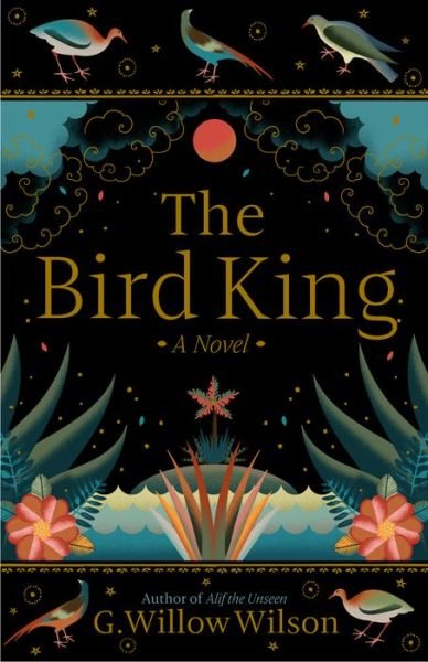 Cover for G. Willow Wilson · The Bird King A Novel (Taschenbuch) (2020)