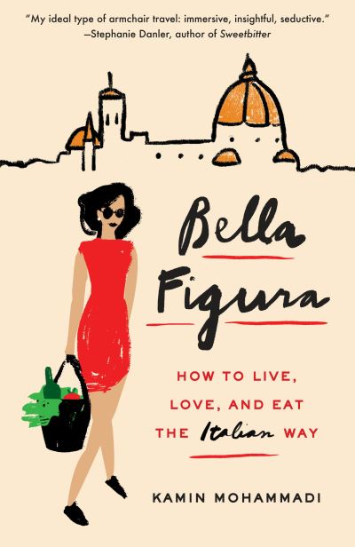 Cover for Kamin Mohammadi · Bella Figura How to Live, Love, and Eat the Italian Way (Paperback Book) (2019)