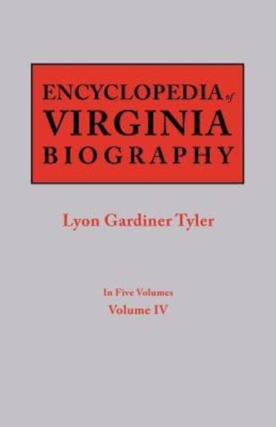 Cover for Lyon Gardiner Tyler · Encyclopedia of Virginia Biography. in Five Volumes. Volume Iv (Taschenbuch) (2012)