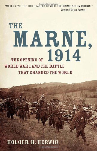 Cover for Holger H. Herwig · The Marne, 1914: The Opening of World War I and the Battle That Changed the World (Paperback Book) (2011)